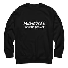 Load image into Gallery viewer, Black sweatshirt with &#39;Milwaukee Pepper Grower&#39; text on a white background
