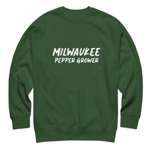 Load image into Gallery viewer, Green sweatshirt with &#39;Milwaukee Pepper Grower&#39; text on a white background
